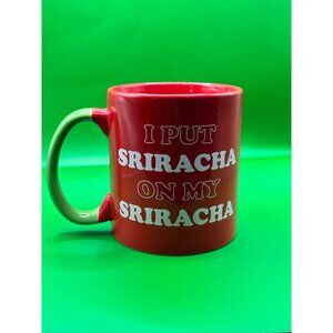 Sriracha Mug "I Put Sriracha On My Sriracha" 11oz Microwave/Dishwasher Safe‎